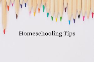 15 Homeschooling Tips I've Learned Over the Years - Choosing A Joy ...